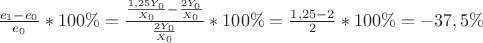 $\frac{e_1-e_0}{e_0}*100\%=\frac{\frac{1,25Y_0}{X_0}-\frac{2Y_0}{X_0}}{\frac{2Y_0}{X_0}}*100\%=\frac{1,25-2}{2}*100\%=-37,5\%$