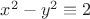 $x^2-y^2\equiv 2$