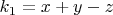 $k_1=x+y-z$