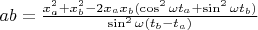 $ab=\frac{x^2_a+x^2_b-2x_ax_b(\cos^2\omega t_a+\sin^2\omega t_b)}{\sin^2\omega(t_b-t_a)}$