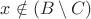 $x\notin (B\setminus C)$