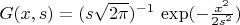 $G(x, s)=(s\sqrt{2\pi})^{-1}\, \exp(-\frac{x^2}{2s^2})$