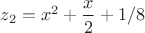 $z_2=x^2+\dfrac{x}{2}+1/8$