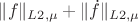 $\|f\|_{L{2,\mu}}+ \|\dot f\|_{L{2,\mu}}$