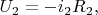 $U_2=-i_2R_2,$