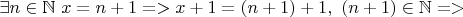 $\exists n\in \mathbb N \ x=n+1 => x+1=(n+1)+1,\  (n+1) \in\mathbb N =>$