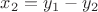 $x_2=y_1-y_2$