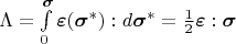 $\Lambda = \int\limits_{\boldsybol{0}}^{\boldsymbol{\sigma}}\boldsymbol{\varepsilon}(\boldsymbol{\sigma}^*):d\boldsymbol{\sigma}^* = \frac{1}{2} \boldsymbol{\varepsilon}:\boldsymbol{\sigma}
