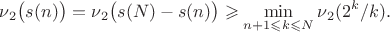 $$\operatorname{\nu}_2\bigl(s(n)\bigr)=\operatorname{\nu}_2\bigl(s(N)-s(n)\bigr)\geqslant\min\limits_{n+1\leqslant k\leqslant N}\operatorname{\nu}_2(2^k/k).$$