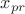 $x_{pr}$