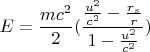 $$E=\frac{mc^2}{2}(\frac{\frac{u^2}{c^2}-\frac{r_s}{r}}{1-\frac{u^2}{c^2}})$$