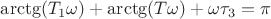 $\arctg (T_{1}\omega) + \arctg (T\omega) +\omega\tau_{3}=\pi$