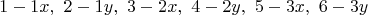$$1-1x,\,\,2-1y, \,\,3-2x, \,\,4-2y,\, \, 5-3x,\,\,6-3y$$