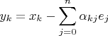 $$y_k = x_k - \sum\limits_{j=0}^n \alpha_{kj}e_j$$