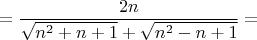 $$
=\frac{2n}{\sqrt{n^2+n+1}+\sqrt{n^2-n+1}}=
$$
