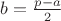 $b=\frac{p-a}{2}$