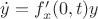 $\dot{y}=f'_x(0,t)y$