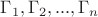 $\[{\Gamma _1},{\Gamma _2},...,{\Gamma _n}\]$