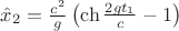 $\hat x_2=\frac{c^2}g\left(\ch\frac{2gt_1}c-1\right)$