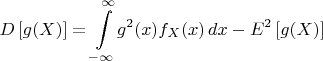 $D\left[g(X)\right] = \displaystyle\int\limits_{-\infty}^{\infty}\!g^2(x) f_X(x)\, dx-E^2\left[g(X)\right]$