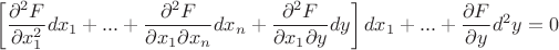 $$\\\left[ \frac{\partial^2F}{\partial x_{1}^2}dx_{1}+...+\frac{\partial^2F}{\partial x_{1}\partial x_{n}}dx_{n}+\frac{\partial^2F}{\partial x_{1}\partial y}dy\right]dx_{1}+...+\frac{\partial F}{\partial y}d^2y = 0$$