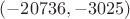 $(-20736,-3025)$