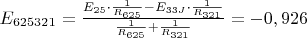 $E_{625321} = \frac{E_{25} \cdot \frac{1}{R_{625}} -E_{33J}\cdot \frac{1}{R_{321}}}{\frac{1}{R_{625}}+\frac{1}{R_{321}}}= -0,926$