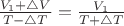 $\frac {V_1+\bigtriangleup V} {T- \bigtriangleup T} = \frac {V_1} {T+ \bigtriangleup T}$