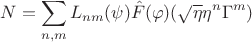 $$ N= \sum\limits_{n,m} L_{n m}(\psi) \hat F (\varphi) ( \sqrt{\eta} \eta^n \Gamma^m ) $$