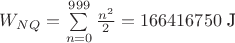 $W_{NQ}=\sum\limits_{n=0}^{999} \frac{n^2}{2}=166416750 \text{ J}$ $W_{NQ}=\sum\limits_{n=0}^{999} \frac{n^2}{2}=166416750 \text{ J}$