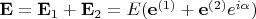 $\mathbf{E}=\mathbf{E}_1+\mathbf{E}_2=E(\mathbf{e}^{(1)}+\mathbf{e}^{(2)}e^{i\alpha})$