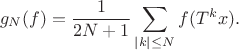 $$
g_N(f)=\frac{1}{2N+1}\sum_{|k|\le N}f(T^k x).
$$
