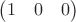 $\begin{pmatrix}1&0&0\end{pmatrix}$