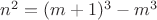 $n^2=(m+1)^3-m^3$