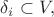 $\delta_i\subset  V,$