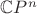 $\mathbb{C}P^n$