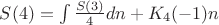 $S(4) = \int \frac{S(3)}{4} {dn} + K_{4}(-1) n$