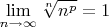 $$\lim\limits_{n \to \infty} \sqrt[n]{n ^ {p}}=1$$