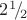 $2^1\!/\!_2$