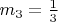 $m_3 = \frac{1}{3}$