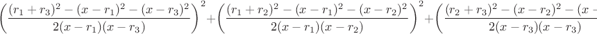 $$\left(\dfrac{(r_1+r_3)^2-(x-r_1)^2-(x-r_3)^2}{2(x-r_1)(x-r_3)}\right)^2+\left(\dfrac{(r_1+r_2)^2-(x-r_1)^2-(x-r_2)^2}{2(x-r_1)(x-r_2)}\right)^2+\left(\dfrac{(r_2+r_3)^2-(x-r_2)^2-(x-r_3)^2}{2(x-r_3)(x-r_3)}\right)^2-$$