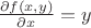 $\frac{\partial f(x,y)}{\partial x}=y$