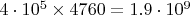 $4\cdot10^5 \times 4760=1.9\cdot10^9$