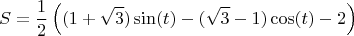 $$S = \frac{1}{2} \left ( (1+\sqrt{3}) \sin(t) - (\sqrt{3}-1) \cos(t) - 2 \right )$$