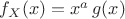 $f_X(x) = x^{a} \, g(x)$