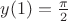 $y(1)=\frac {\pi}{2}$
