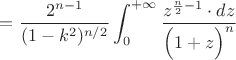 $=\dfrac{2^{n-1}}{(1-k^2)^{n/2}}\displaystyle\int_0^{+\infty}\dfrac{z^{\frac{n}{2}-1}\cdot dz}{\Big(1+z\Big)^{n}}$