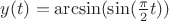$y(t)=\arcsin(\sin(\frac{\pi}{2}t))$