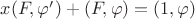$ x(F, \varphi') + (F, \varphi) = (1, \varphi) $