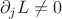 $$\partial_jL\ne 0$